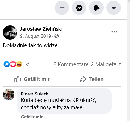 Screenshot einer Antwort auf einen Facebook-Post vom 9. August 2019, in dem Jarosław Zieliński einen antisemitischen Comic geteilt hat. In dem Kommentar antwortet Pioter Sulecki (in deutscher Übersetzung): "Fuck [...], jedenfalls sind die Nasen der Eliten zu klein."